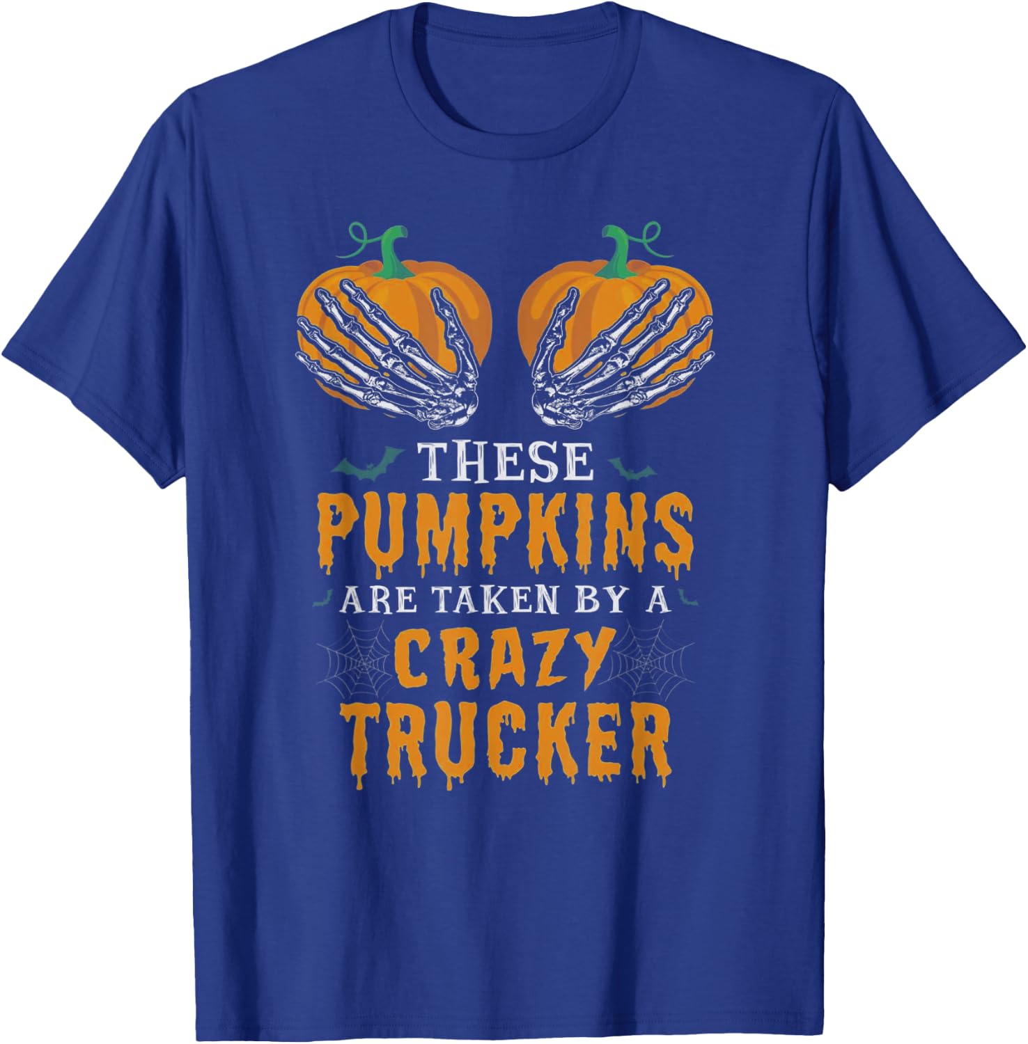These Pumpkins Are Taken By A Crazy Trucker T-Shirt - T-Shirt | Royal