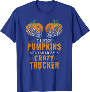 These Pumpkins Are Taken By A Crazy Trucker T-Shirt - T-Shirt | Royal