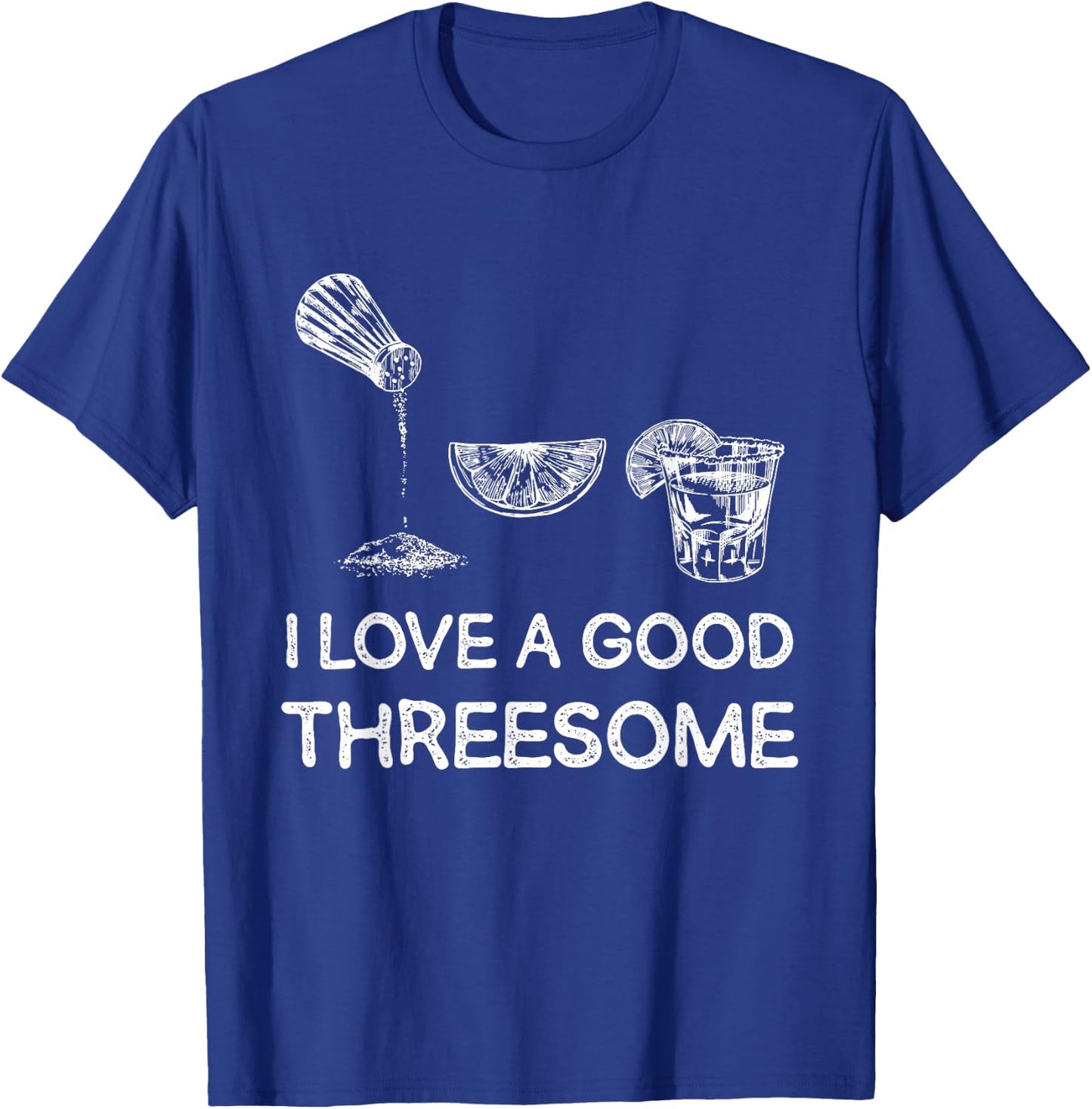 I Love A Good Threesome Tequila Fun T-Shirt - T-Shirt | Royal