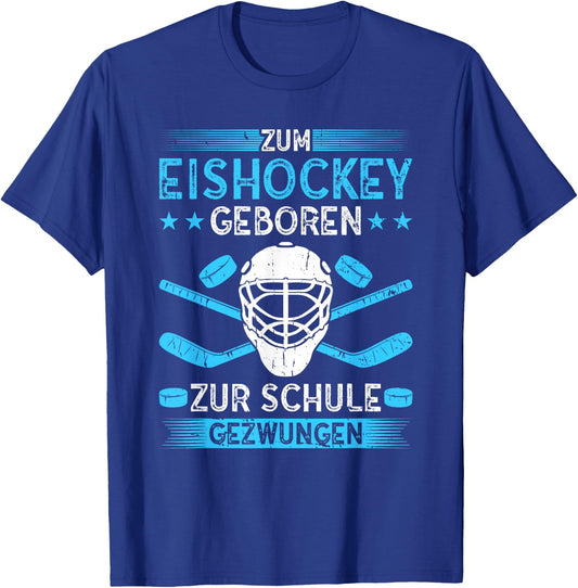 Zum Eishockey geboren zur Schule gezwungen Eishockeyspieler T-Shirt - T-Shirt | Royal