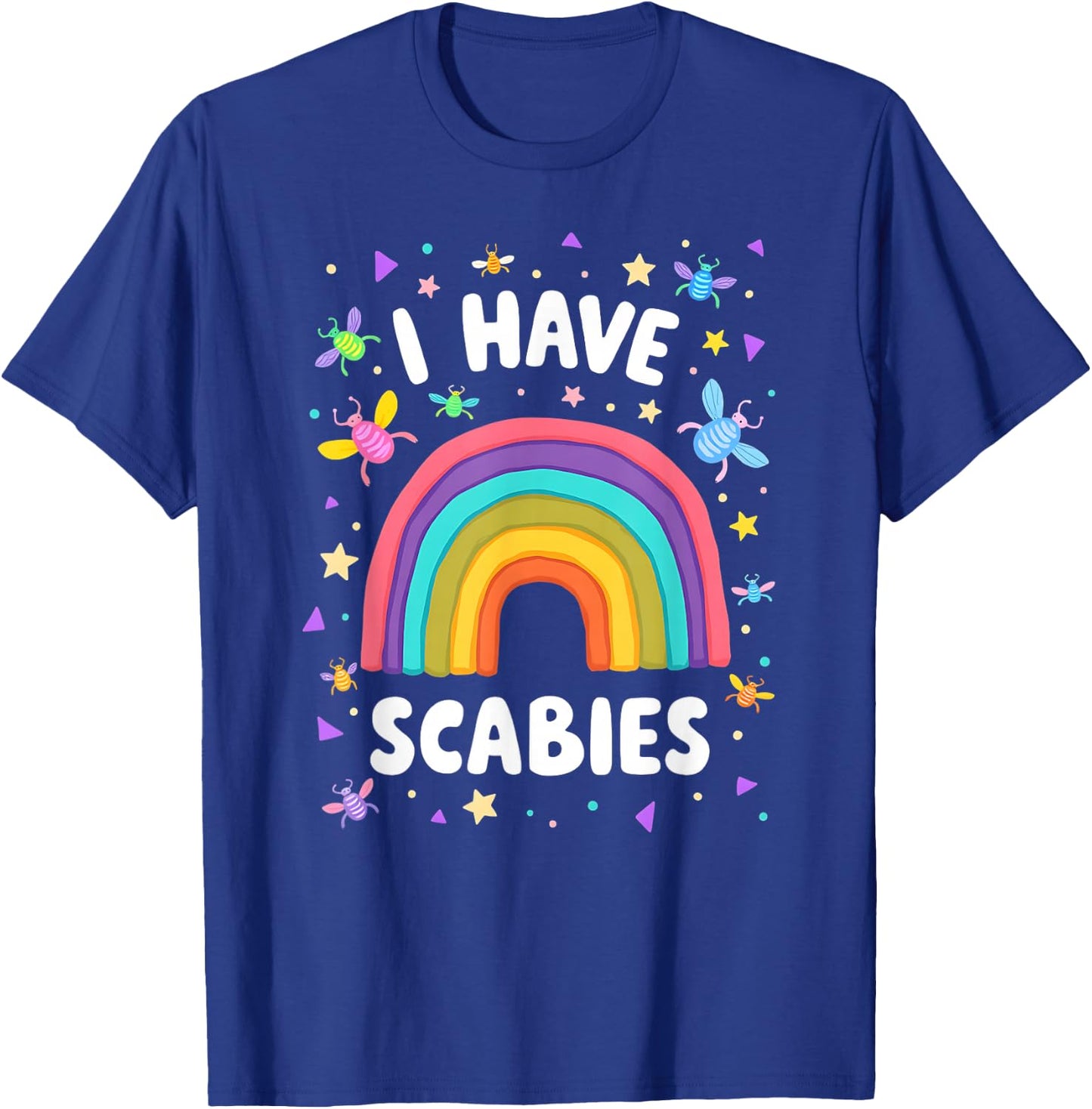 I Have Scabies Funny Retro Offensive Inappropriate Meme T-Shirt - T-Shirt | Royal