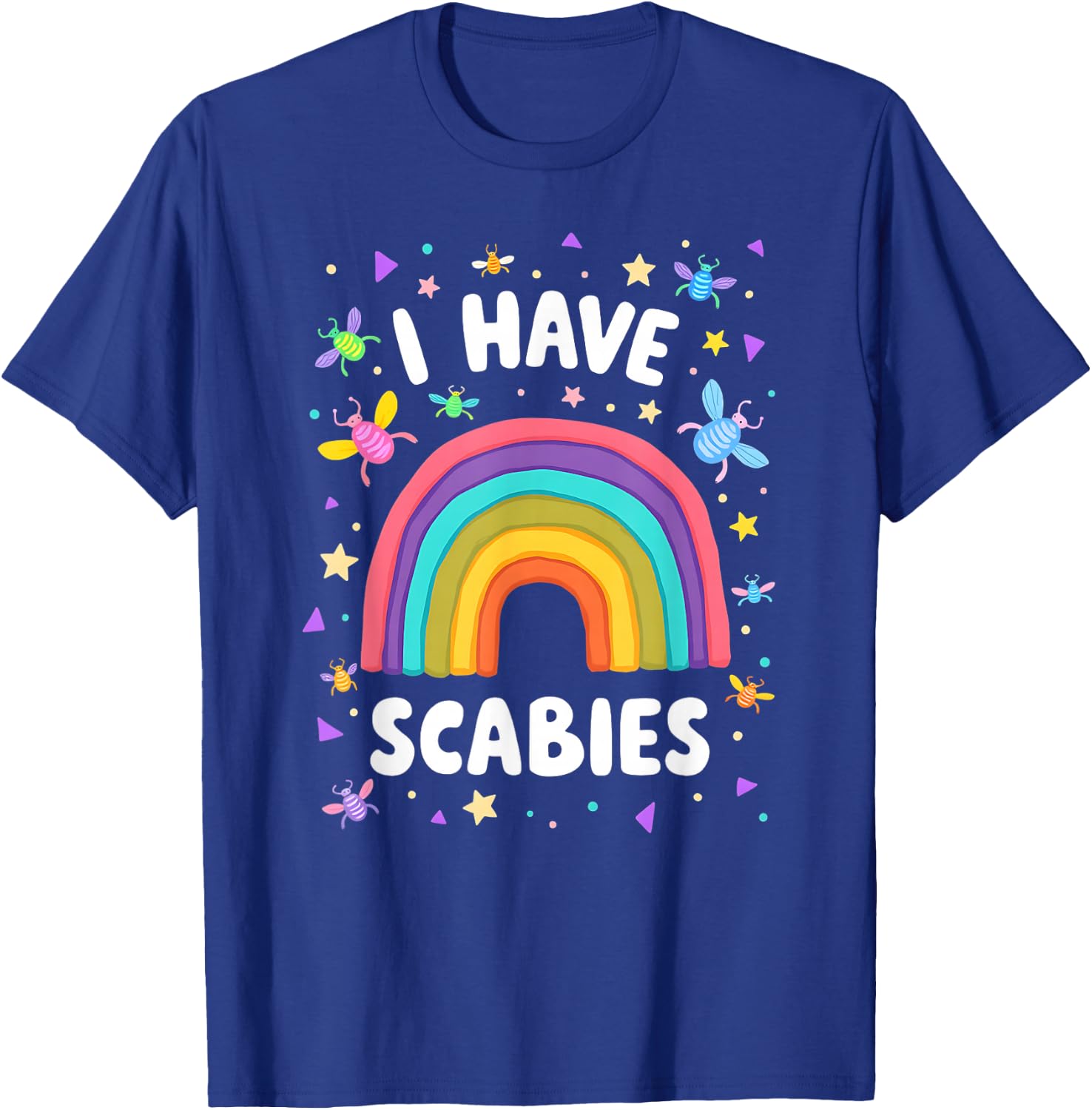 I Have Scabies Funny Retro Offensive Inappropriate Meme T-Shirt - T-Shirt | Royal