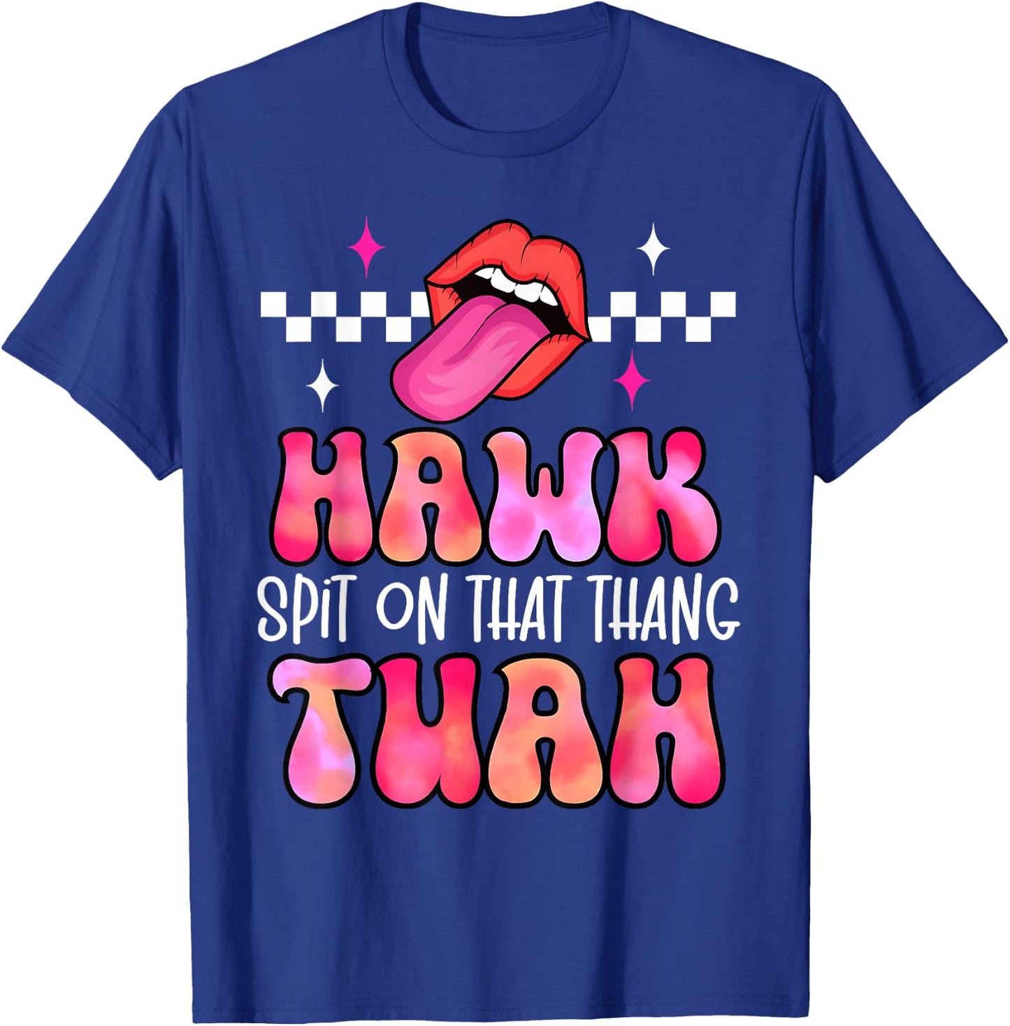Hawk Tuah Spit On That Thang - Hawk Tush Spit on that Thing T-Shirt - T-Shirt | Royal