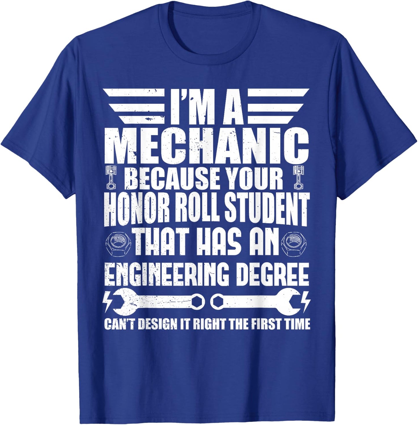 I'm A Mechanic Because Your Honor Roll Student Mechanic T-Shirt - T-Shirt | Royal
