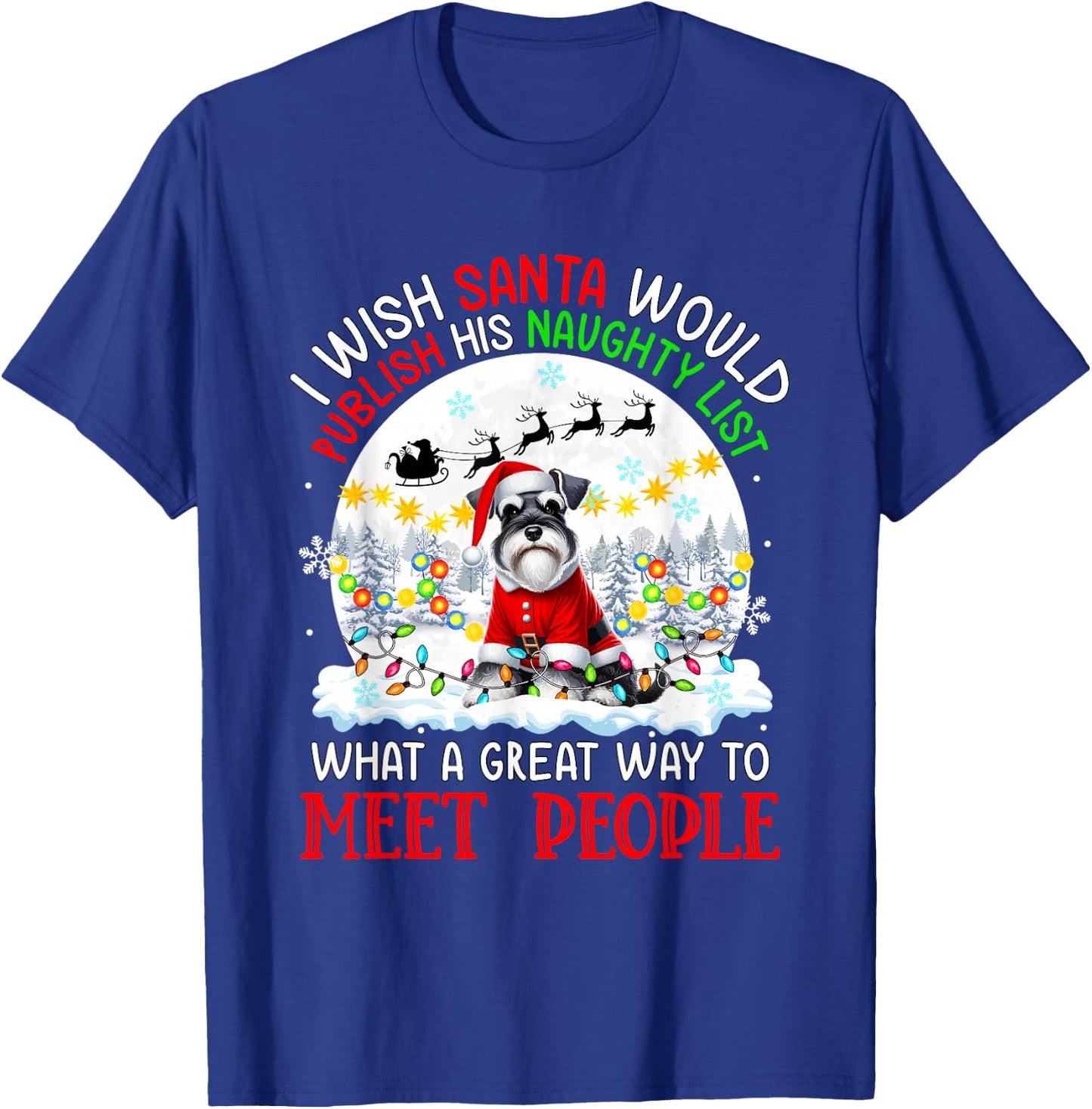 Wish Santa Publish Naughty List Proud Way Xmas Schnauzer T-Shirt - T-Shirt | Royal