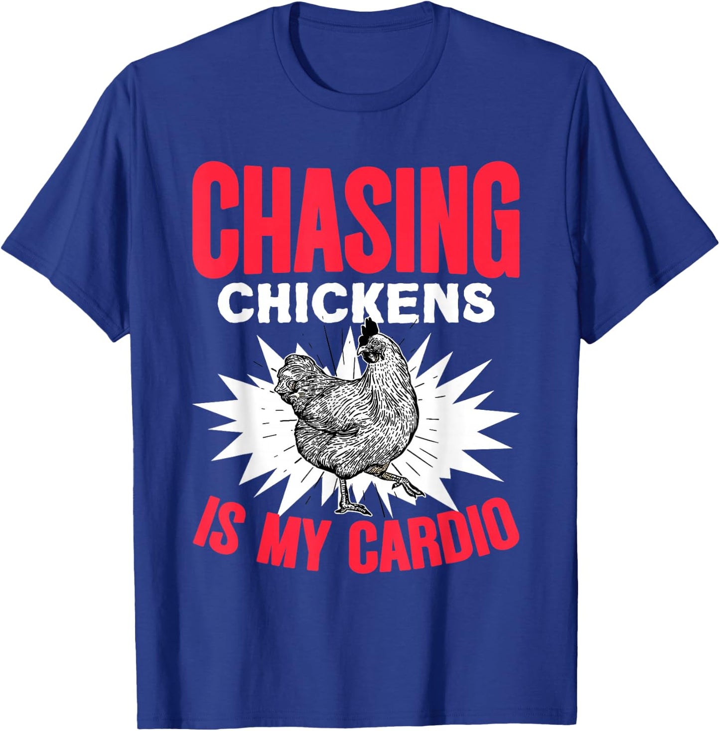 Chasing Chickens Is My Cardio Farmer Farming Animals Chicken T-Shirt - T-Shirt | Royal