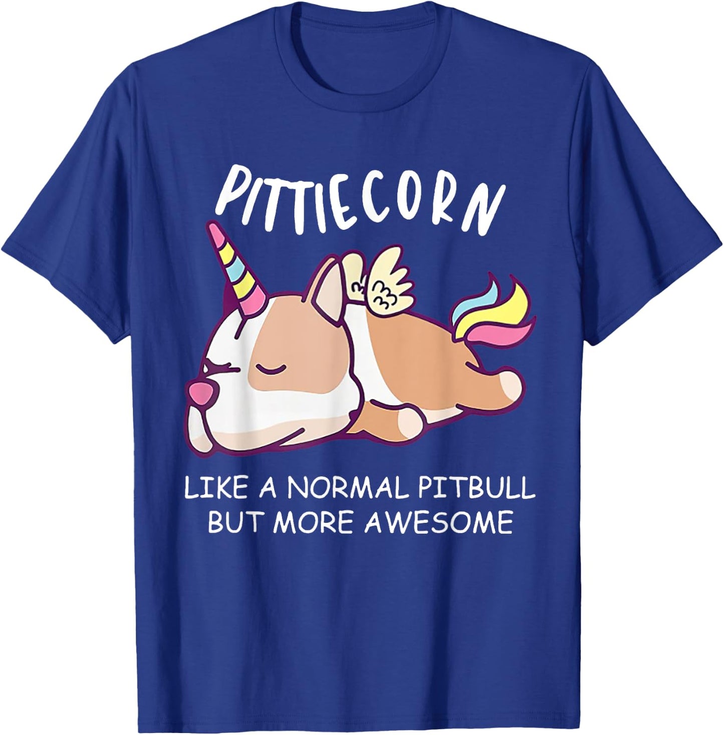 Pittiecorn Like A Normal Pitbull Unicorn T-Shirt - T-Shirt | Royal