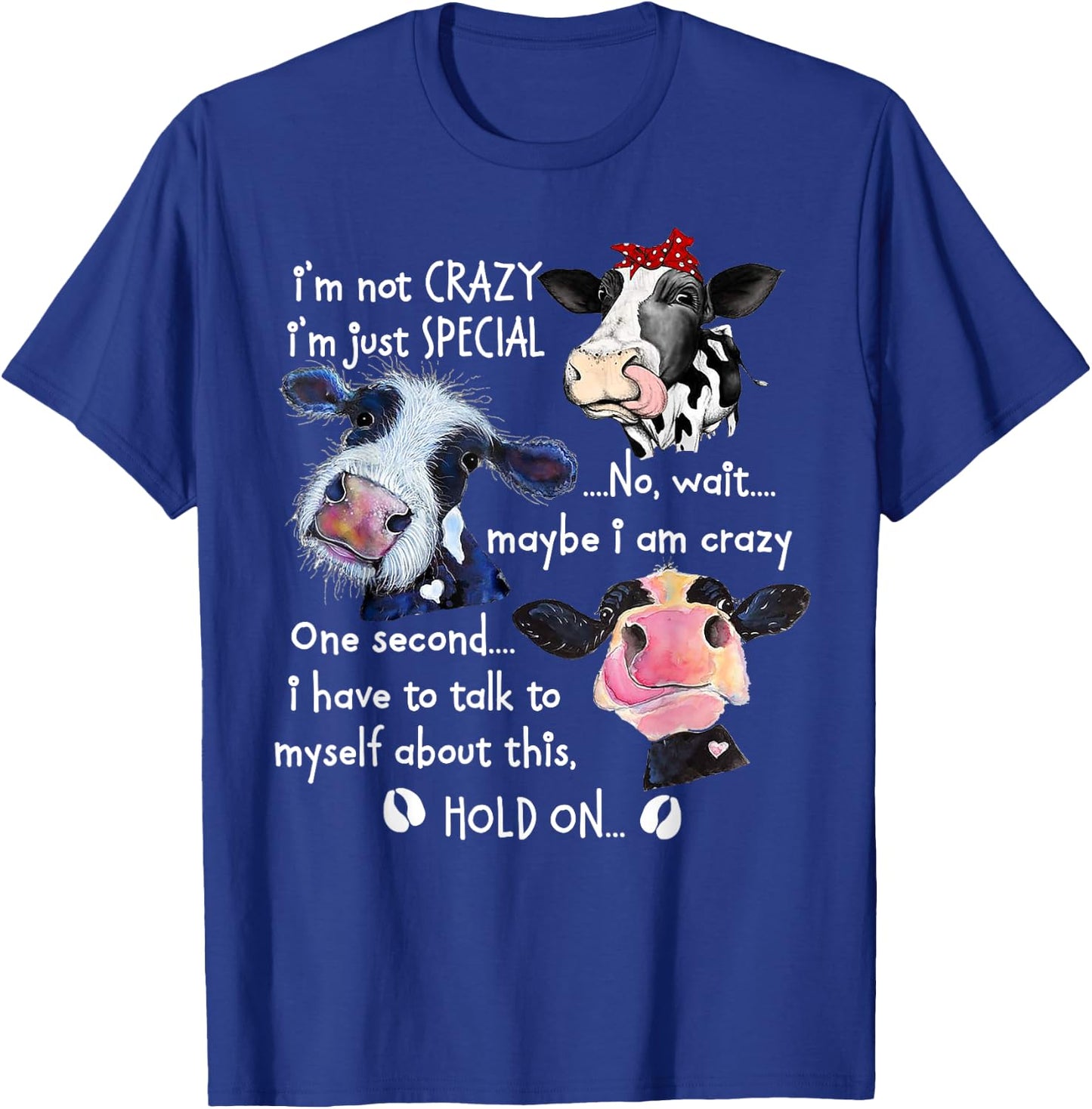 Cow I'm Not Crazy I'm Just Special No T-Shirt - T-Shirt | Royal