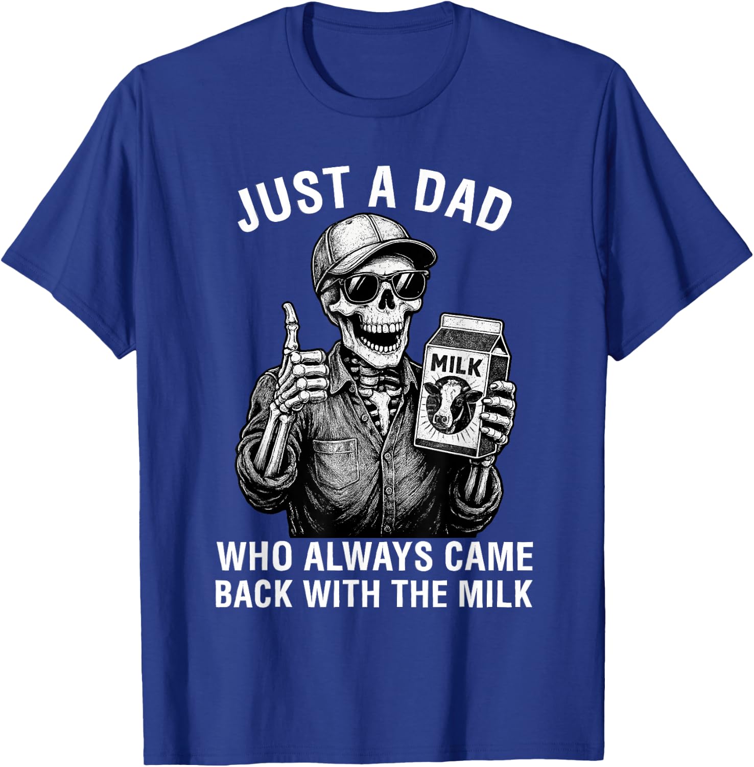 Just a Dad Who Always Came Back with The Milk Father's Day T-Shirt - T-Shirt | Royal