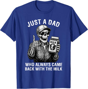Just a Dad Who Always Came Back with The Milk Father's Day T-Shirt - T-Shirt | Royal