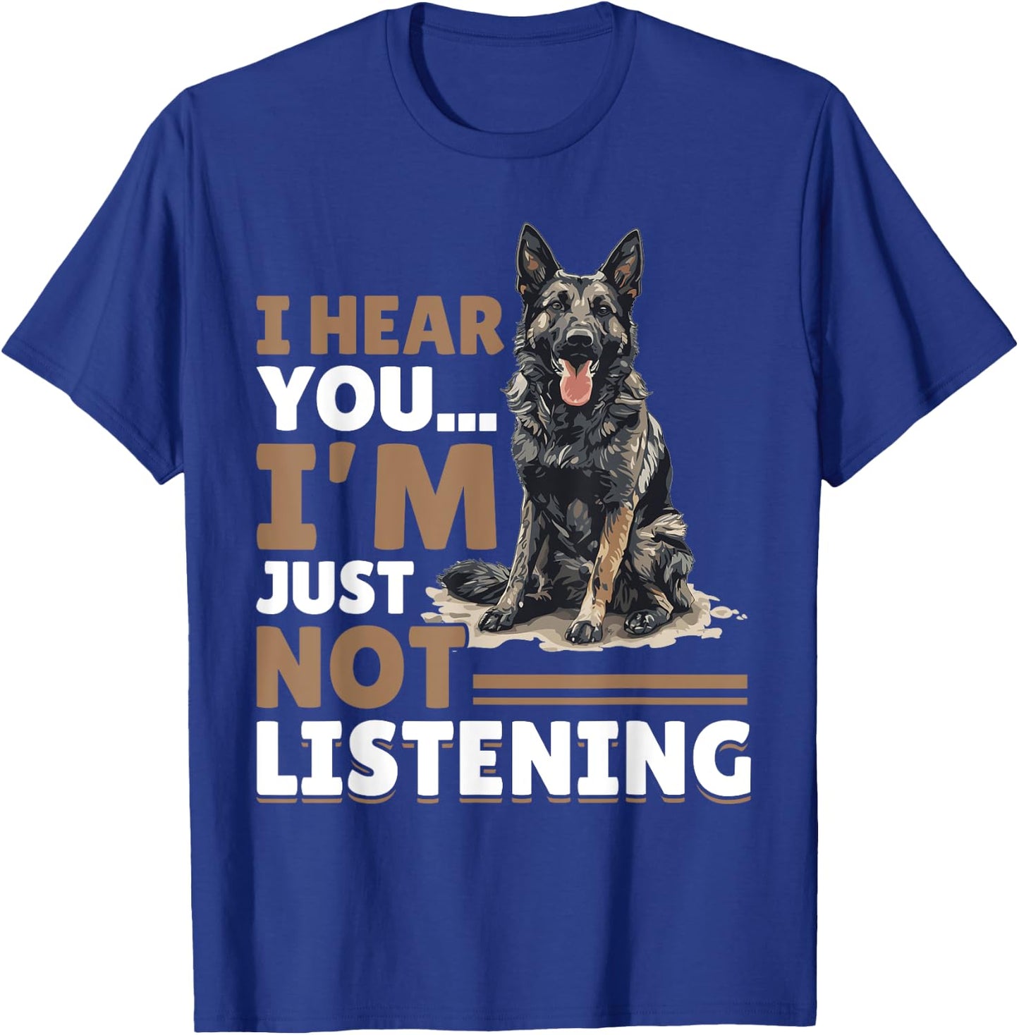 Dutch Shepherd Dog Breed I hear you… I´m just not Listening T-Shirt - T-Shirt | Royal