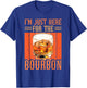 Whiskey Lover Bourbon Tasting I'm Just Here For The Bourbon T-Shirt - T-Shirt | Royal