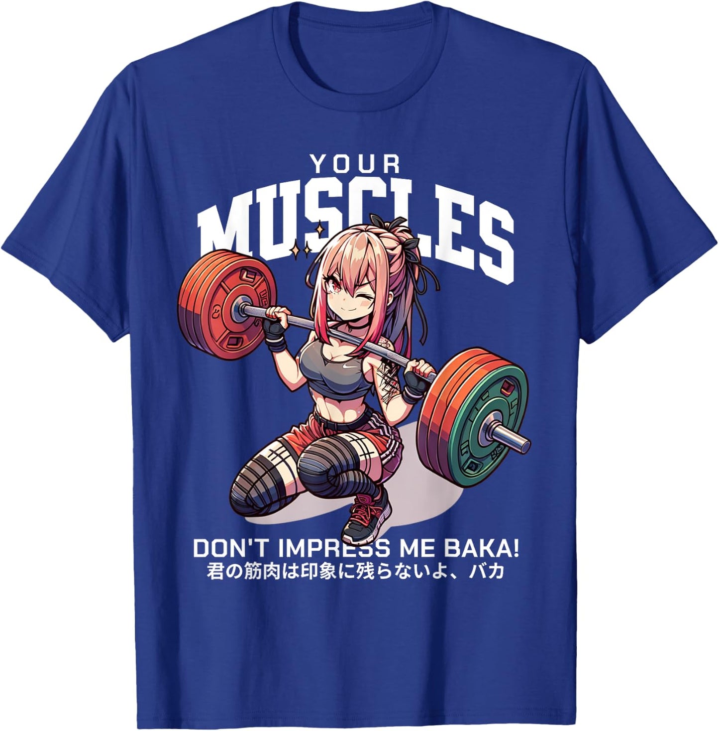 Your Muscles Don't Impress Me BAKA Shirt Funny Anime T-Shirt - T-Shirt | Royal
