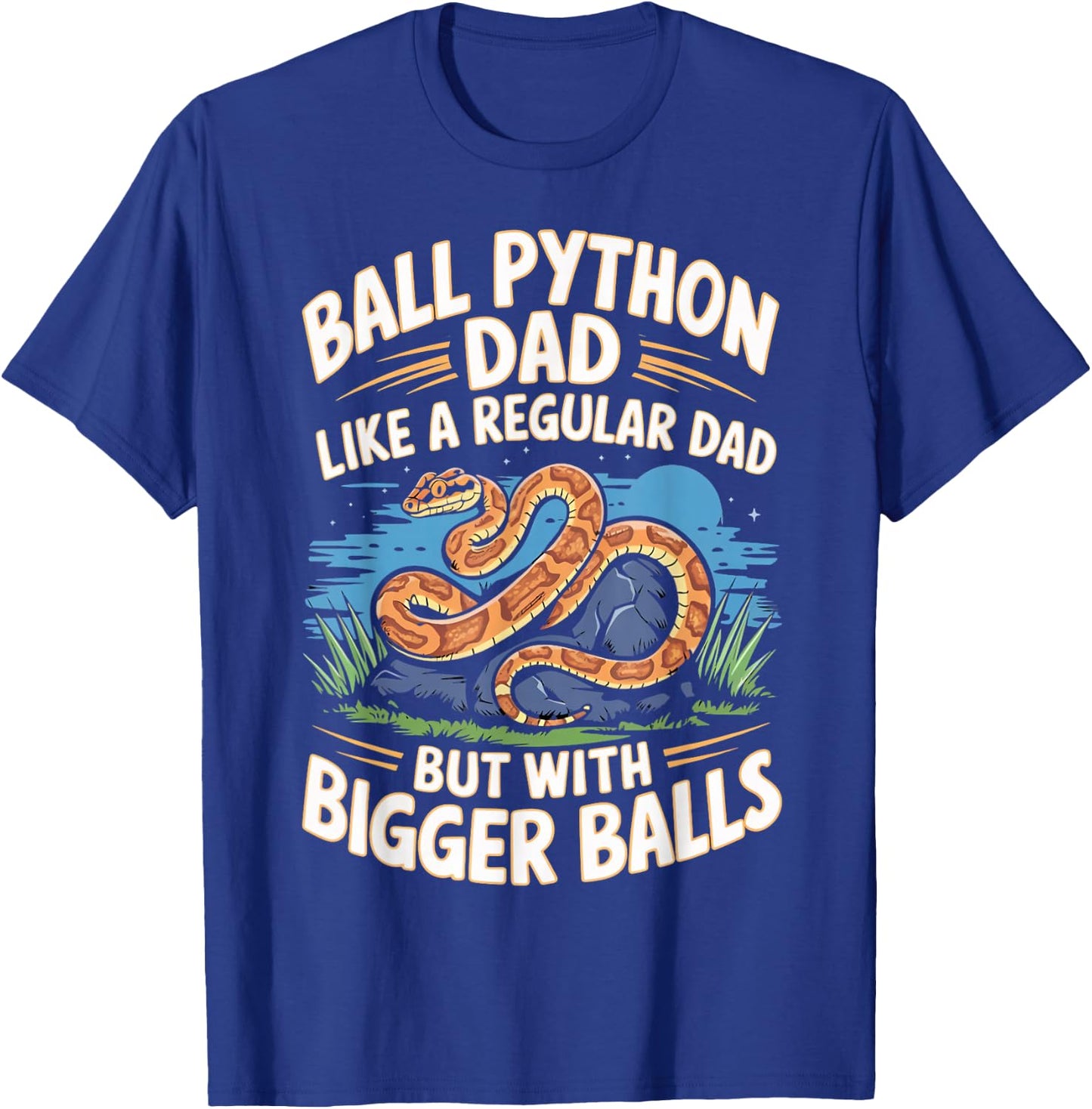 Ball Python Dad Bigger Balls Snake Pet Funny Ball Python T-Shirt - T-Shirt | Royal
