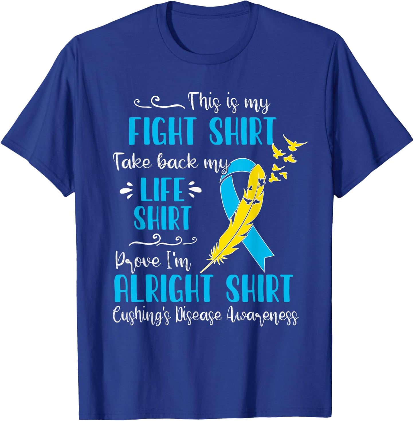 Cushing's Disease Awareness My Fight T-Shirt - T-Shirt | Royal