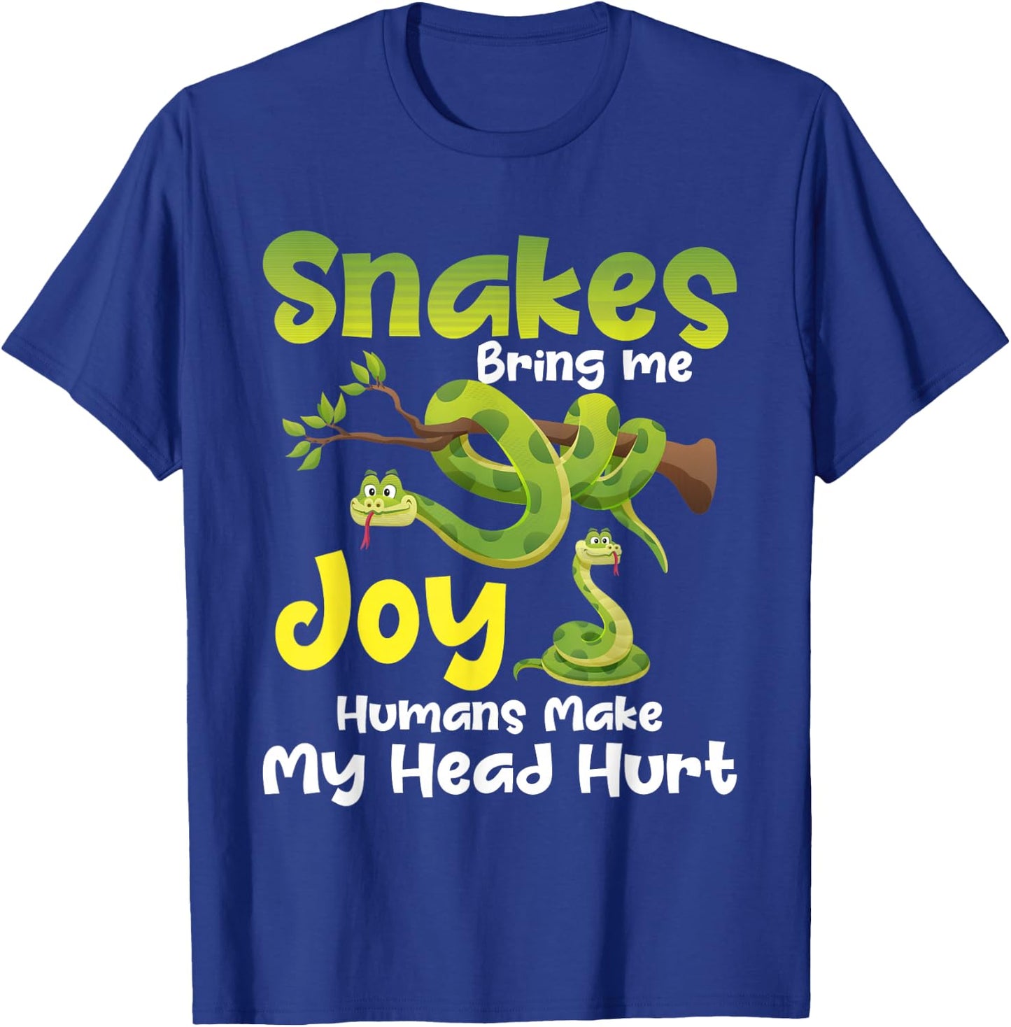 Snakes bring me joy people make my head hurt - Snake Lover T-Shirt - T-Shirt | Royal