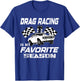 Drag Racing Is My Favorite Season Drag Racing Lover T-Shirt - T-Shirt | Royal