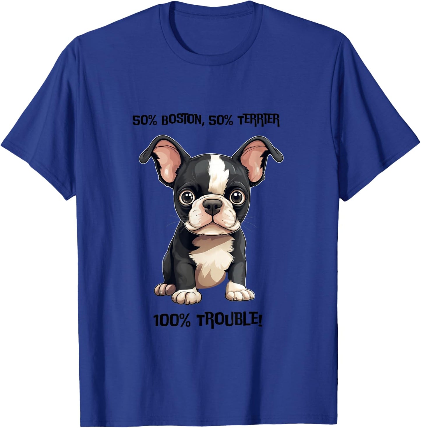 100% Trouble" Boston Terrier Puppy Design T-Shirt - T-Shirt | Royal