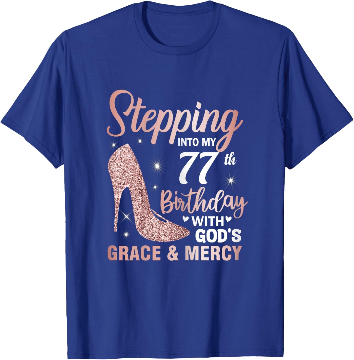 Stepping Into My 77th Birthday Shirt Women 77 Year Old Bday T-Shirt - T-Shirt | Royal