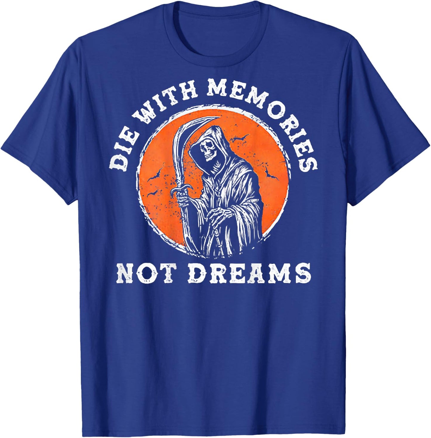 Die With Memories Not Dreams (on back) T-Shirt - T-Shirt | Royal