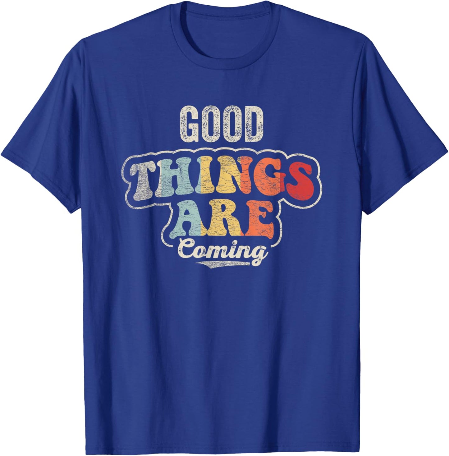 Retro Good Things are Coming Positive Motivational Graphic T-Shirt - T-Shirt | Royal