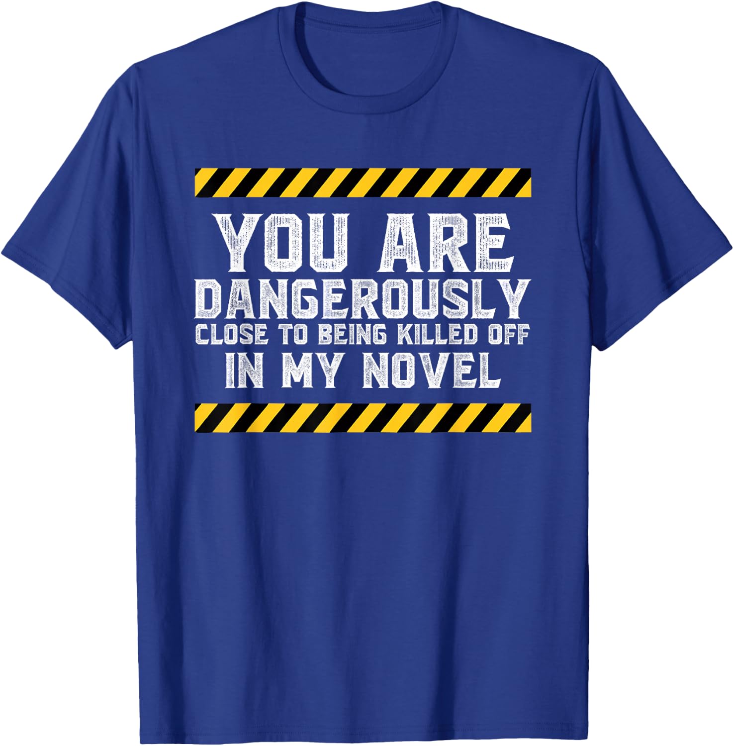 Dangerously Close - Writing Novel Writer Novelist T-Shirt - T-Shirt | Royal