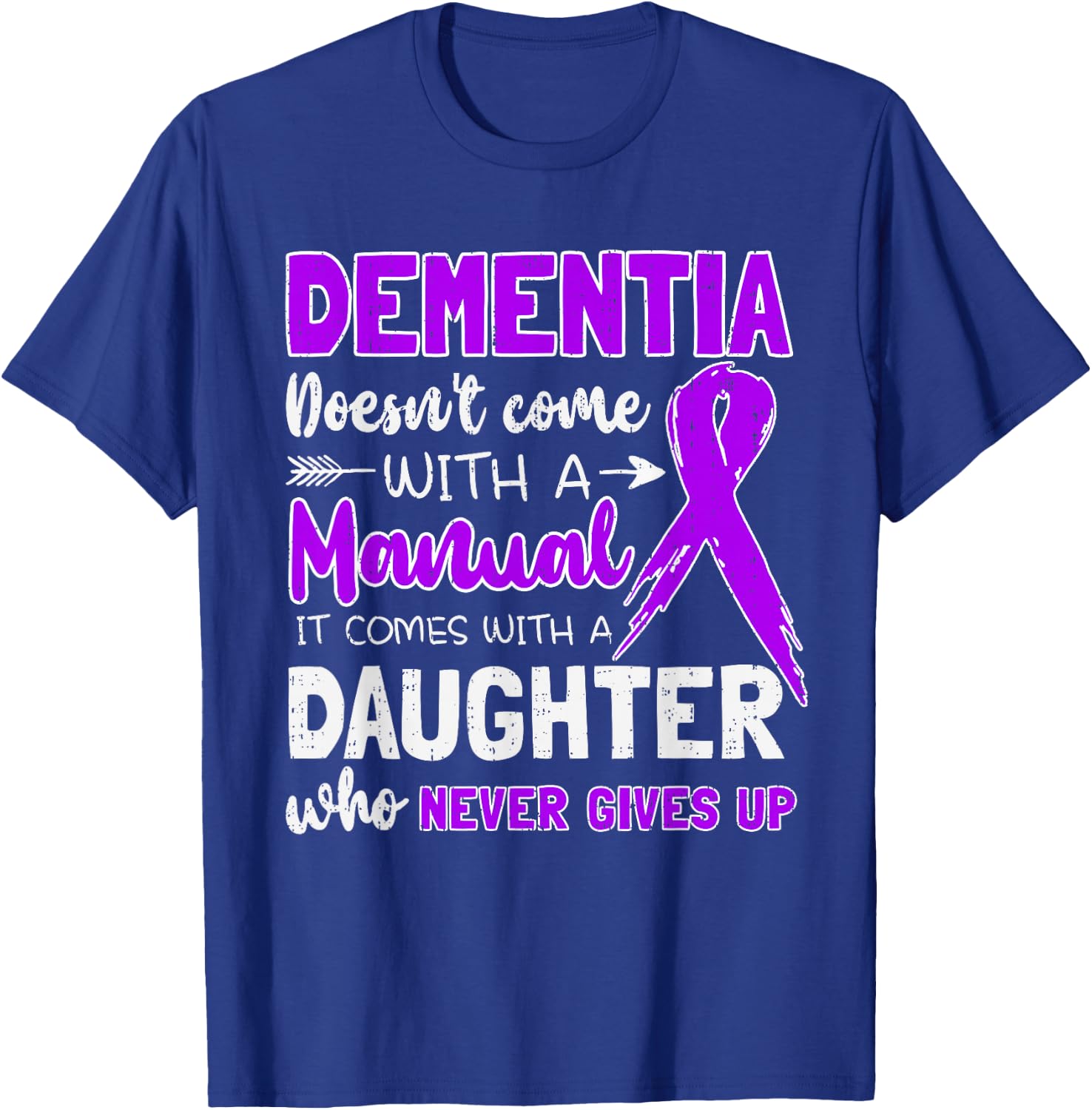 Dementia Doesn't Come With a Manual It Comes With a Daughter T-Shirt - T-Shirt | Royal