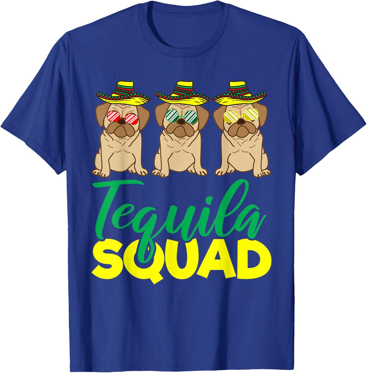 Tequila Squad Pug Matching Cinco De Mayo Mexican Team Gift T-Shirt - T-Shirt | Royal
