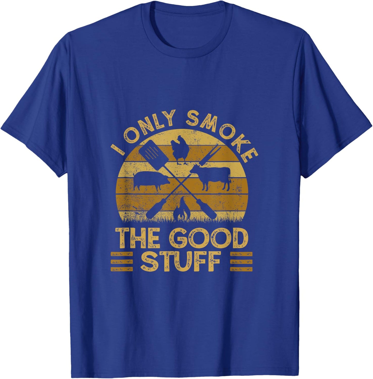 I Only Smoke The Good Stuff BBQ Barbeque Grilling Pitmaster T-Shirt - T-Shirt | Royal