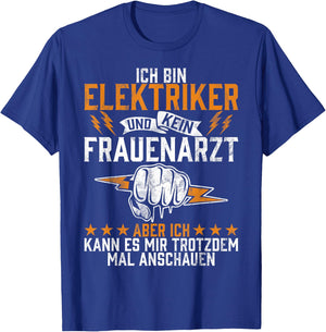 with German Text "Ich Bin Elektriker Und Kein Frauenarzt Elektroniker Beruf" (Ich Bin, black T-Shirt - T-Shirt | Royal