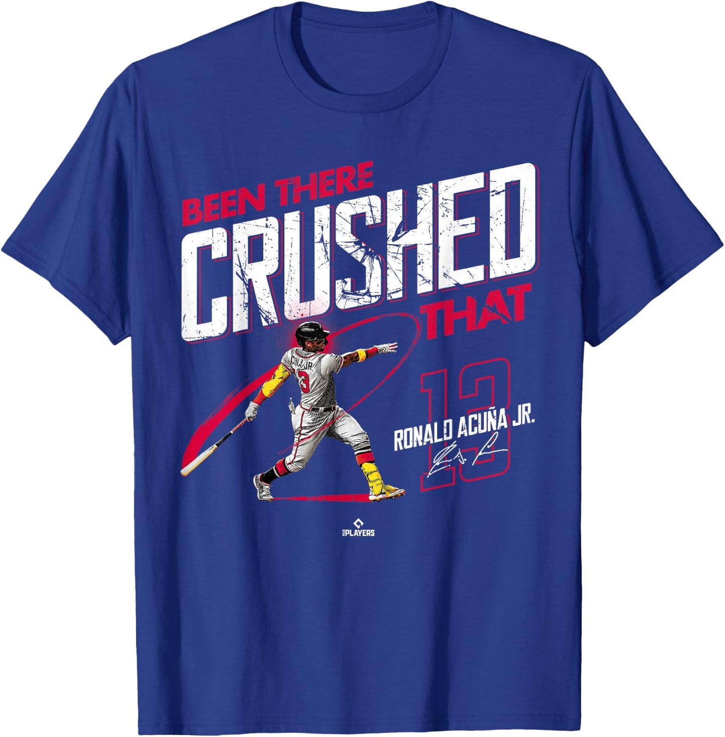 Been There Crushed That Ronald Acuna Jr Atlanta MLBPA T-Shirt - T-Shirt | Royal