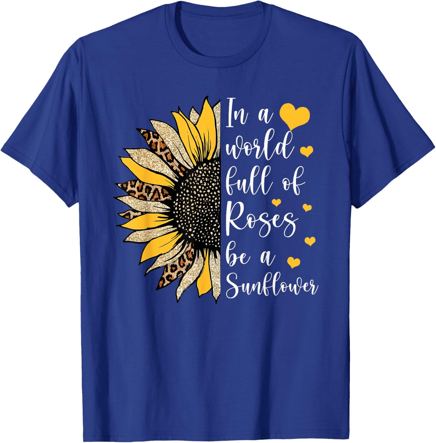 In A World Full Of Roses Be A Sunflower Flower Leopard Sunfl T-Shirt - T-Shirt | Royal