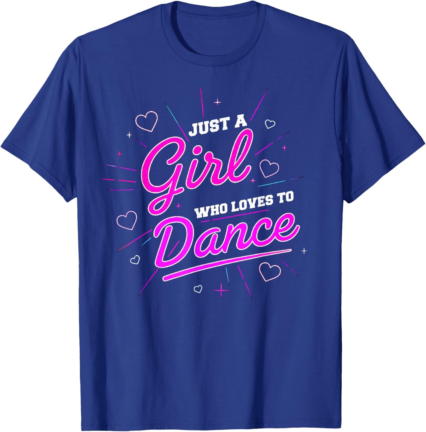 Just A Girl Who Loves to Dance for Dance Dance Women T-Shirt - T-Shirt | Royal