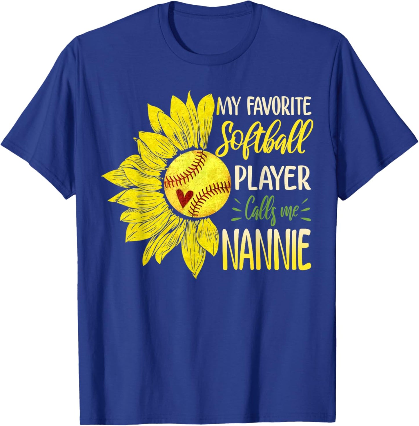 My Favorite Softball Player Calls Me Nannie Sunflower T-Shirt - T-Shirt | Royal