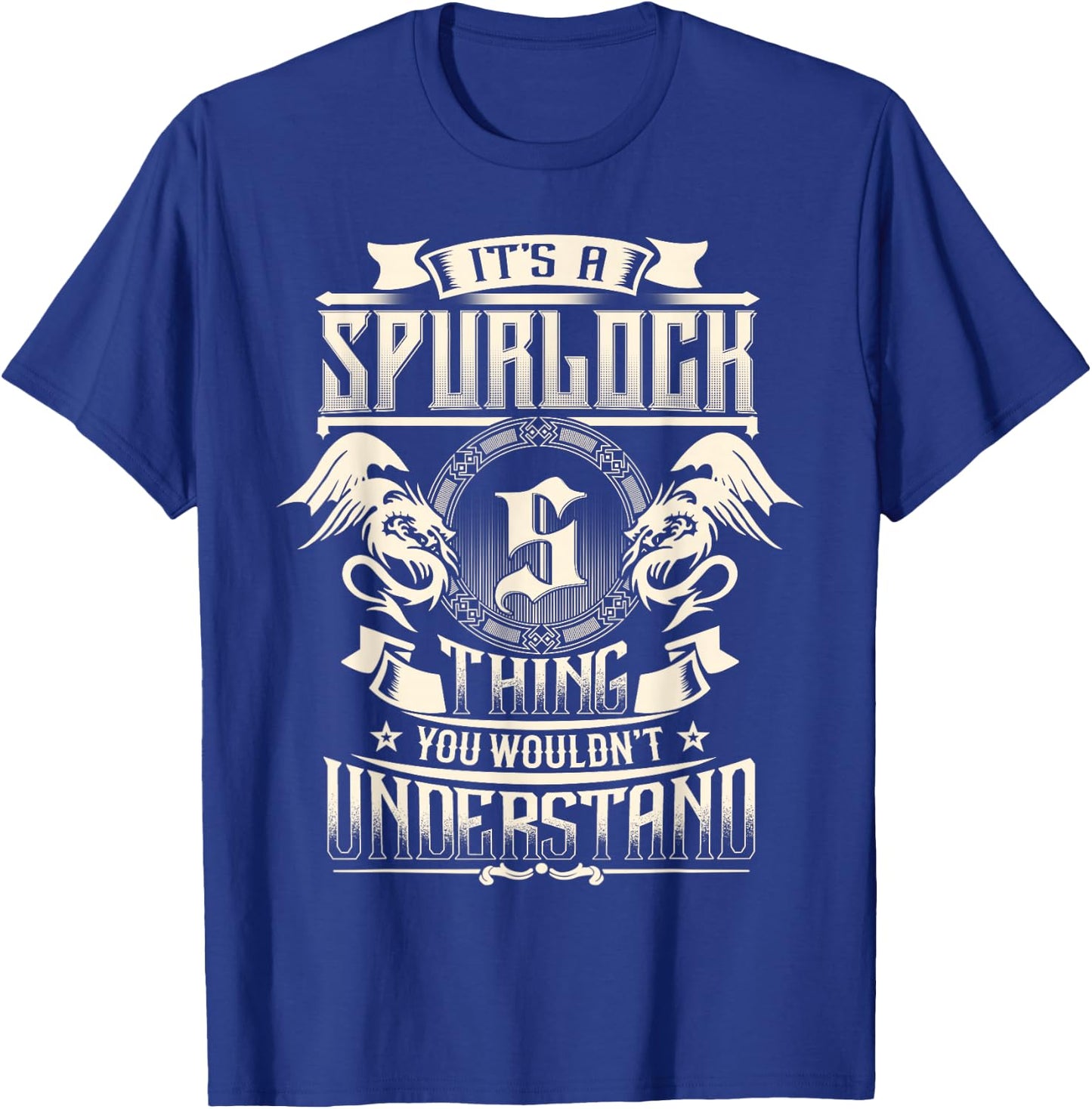 It's A Spurlock Thing You Wouldn't Understand Family Name T-Shirt - T-Shirt | Royal
