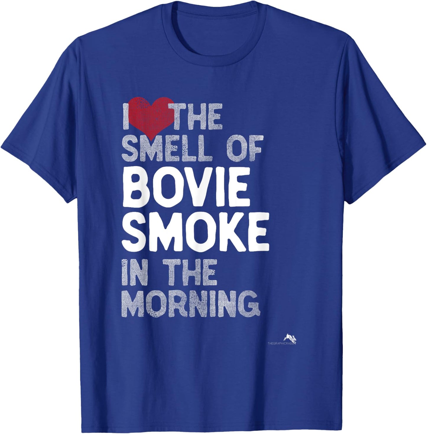 I Love the Smell of Bovie Smoke in the Morning T-Shirt - T-Shirt | Royal