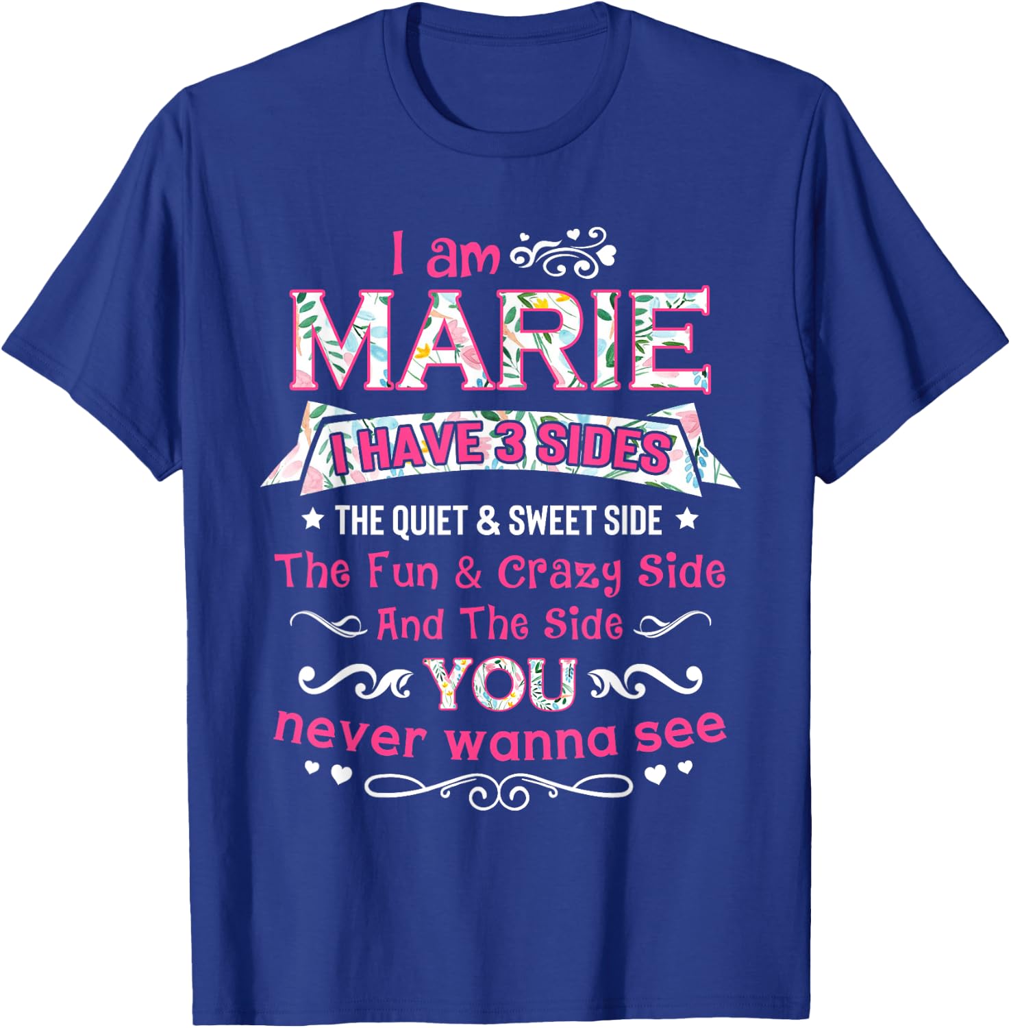I am Marie I Have 3 Sides - Marie First Name T-Shirt - T-Shirt | Royal