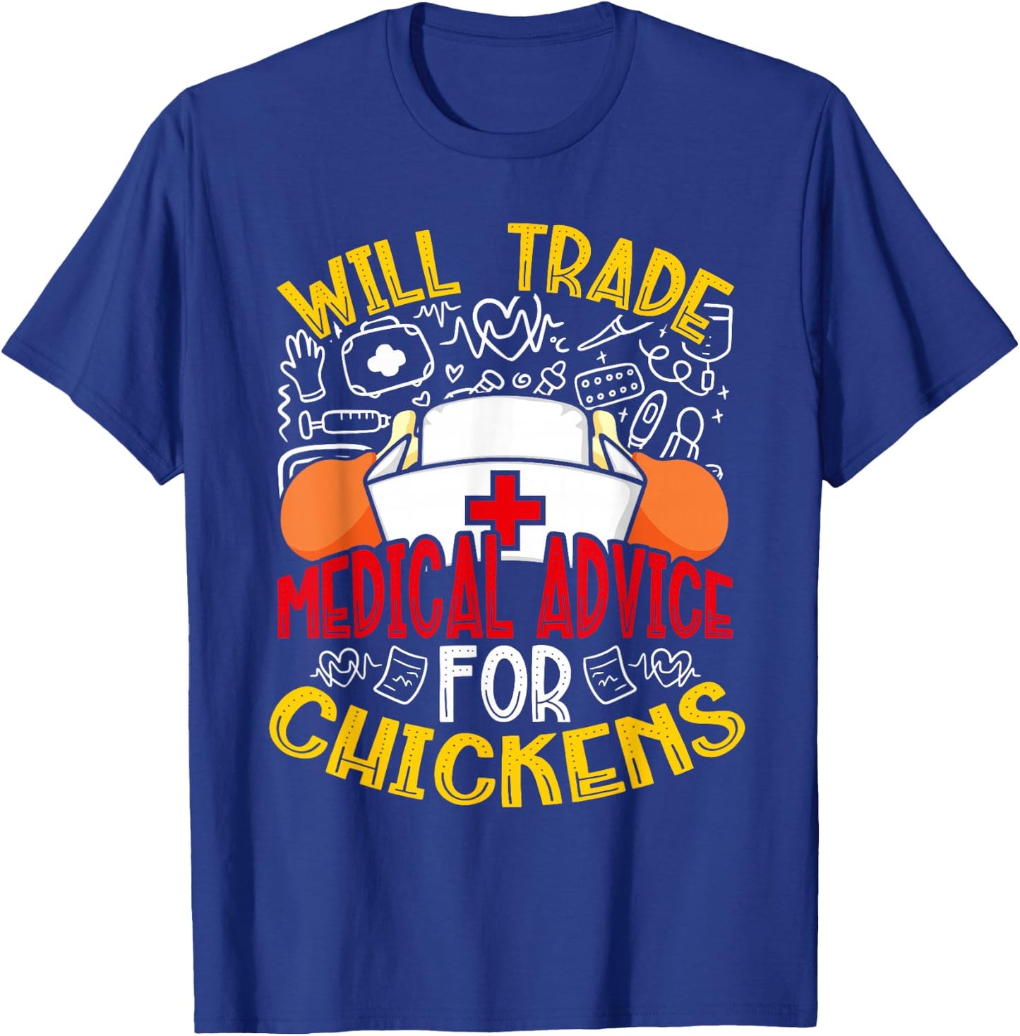 Will Trade Medical Advice For Chickens Funny Nurse T-Shirt - T-Shirt | Royal