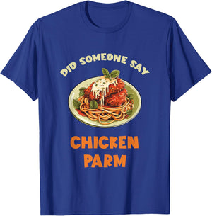 Chicken Parm Parmesan Did Someone Say Chicken Parm Lover T-Shirt - T-Shirt | Royal