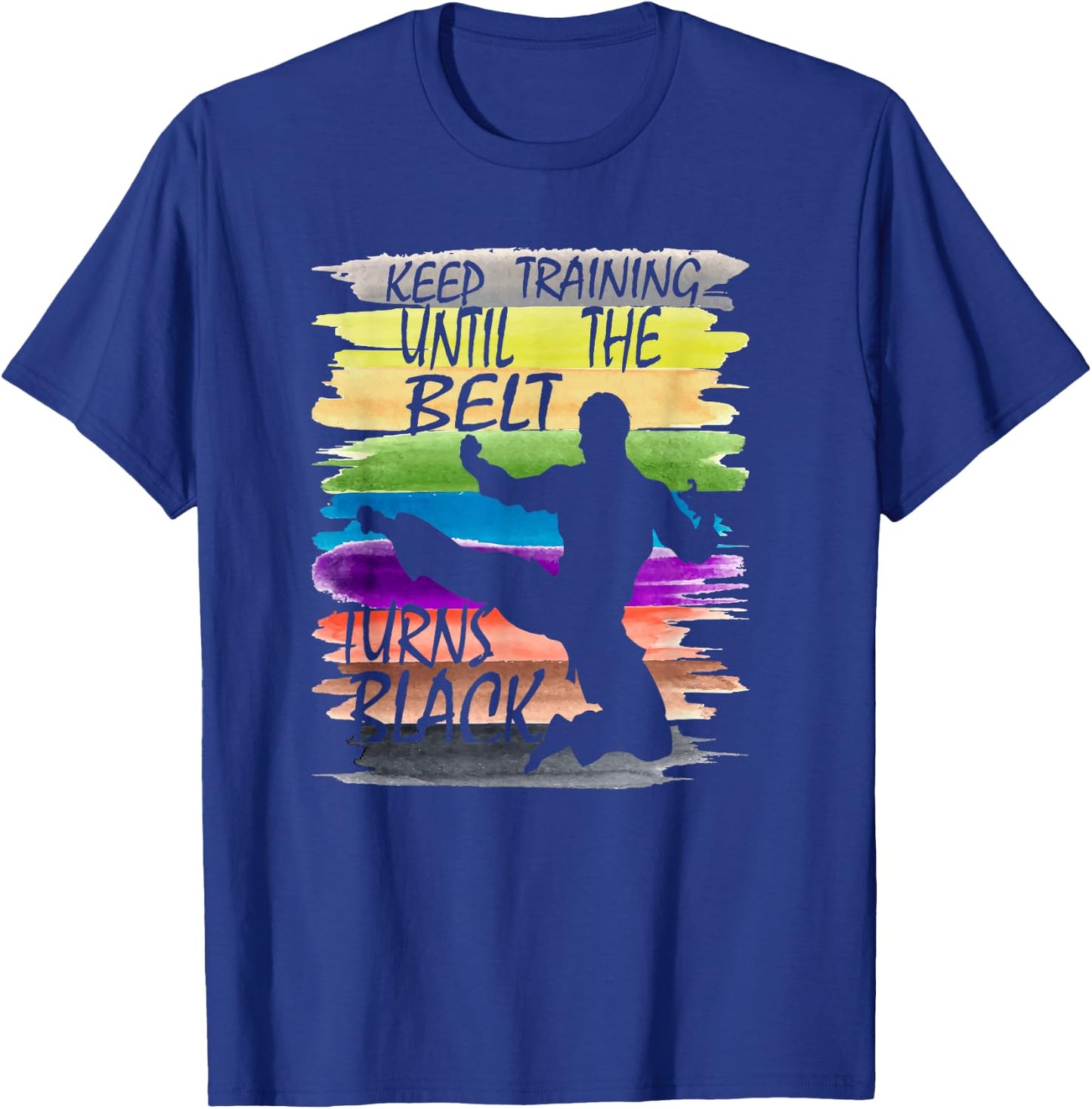 Keep Training Until the Belt Turns Black Karate Boys Men kid T-Shirt - T-Shirt | Royal