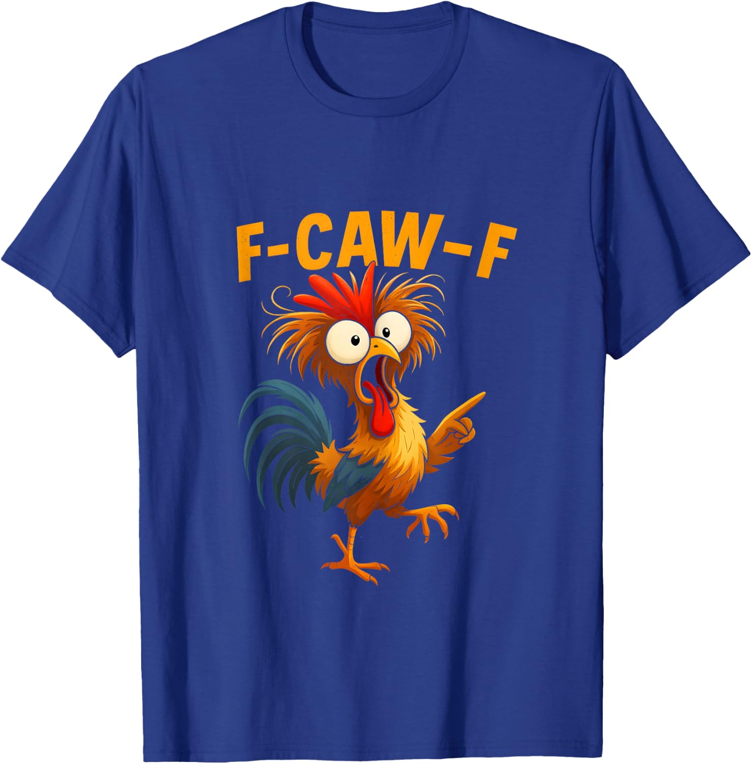F Caw F Rooster Funny Bird Chicken Whisperer Fawk Men Women T-Shirt - T-Shirt | Royal