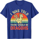 I Was Told There Would Be Dragons Renaissance Fair T-Shirt - T-Shirt | Royal