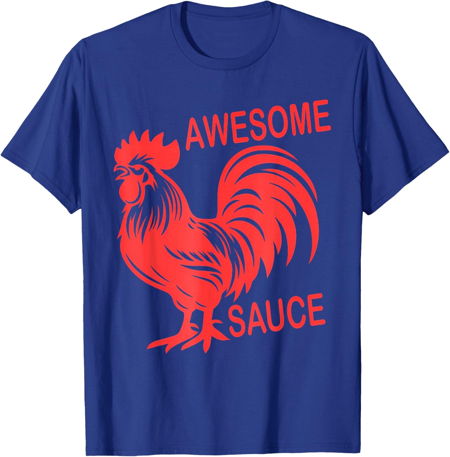 Awesome Sauce With Picture Of Rooster T-Shirt - T-Shirt | Royal