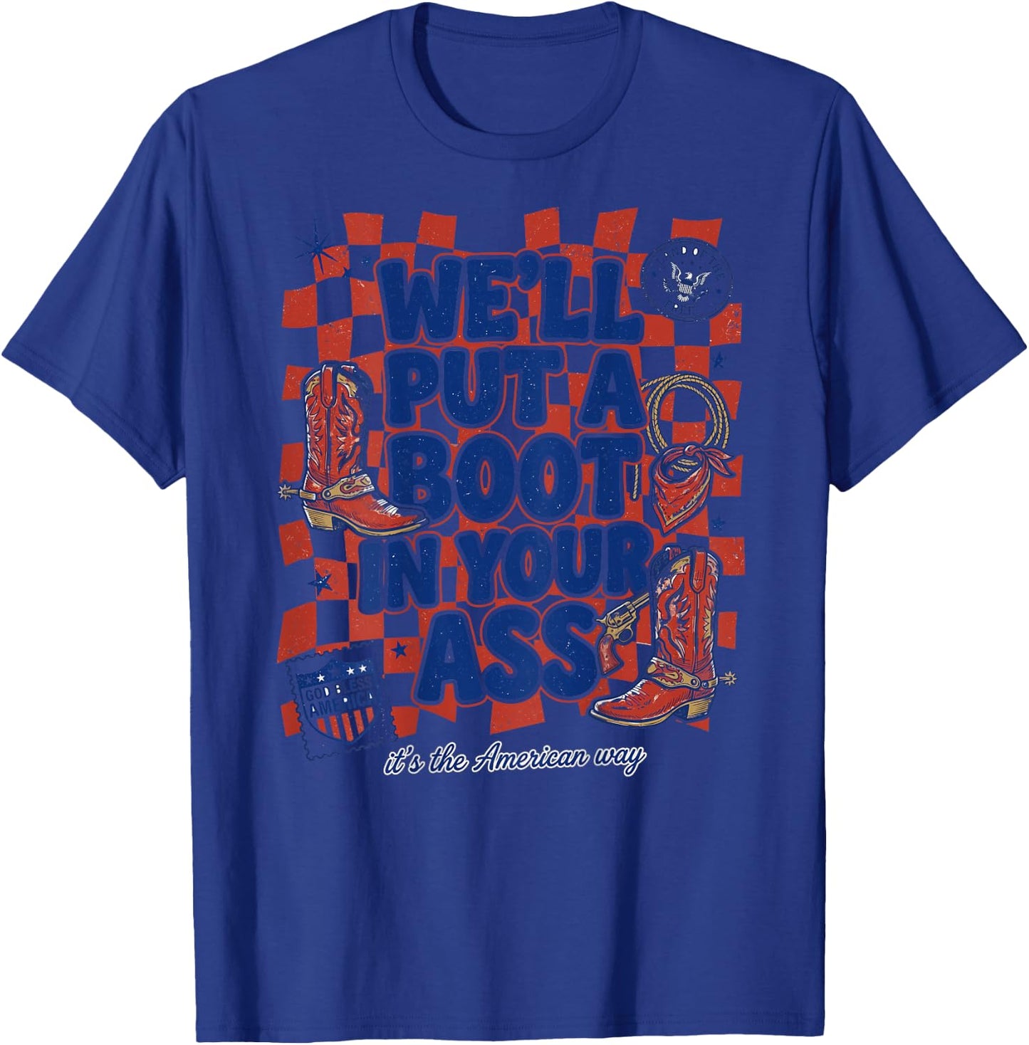 Well Put A Boot in Your Asss Retro Pop (on Back) T-Shirt - T-Shirt | Royal