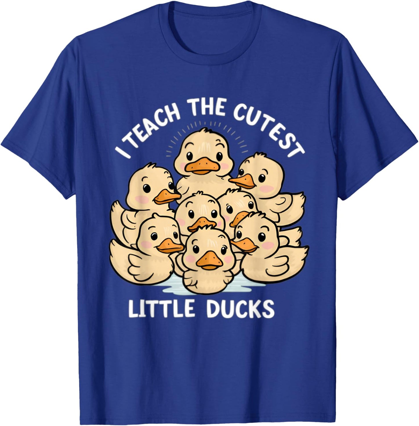 I Teach The Cutest little ducks Kindergarten Teacher T-Shirt - T-Shirt | Royal