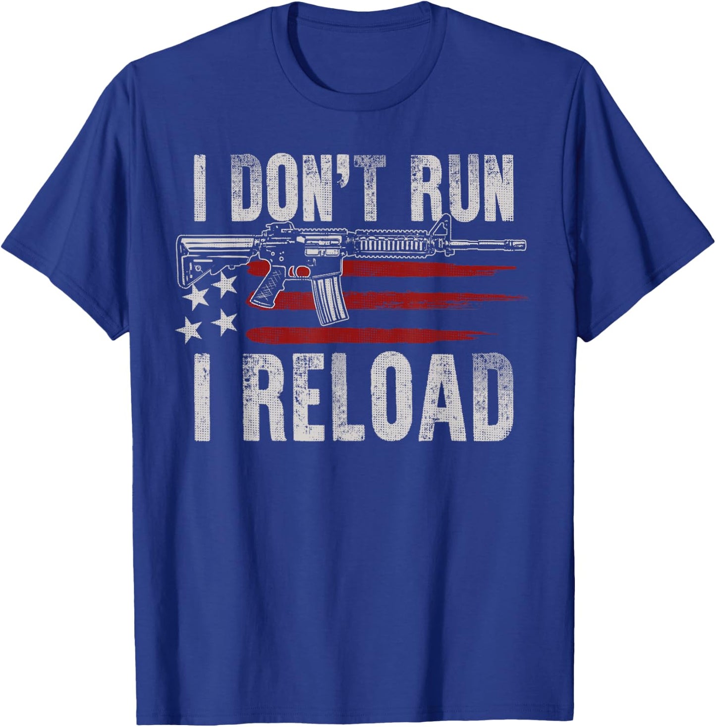 AR-15 Gun American Flag I Don't Run I Reload I Dont Run Men T-Shirt - T-Shirt | Royal