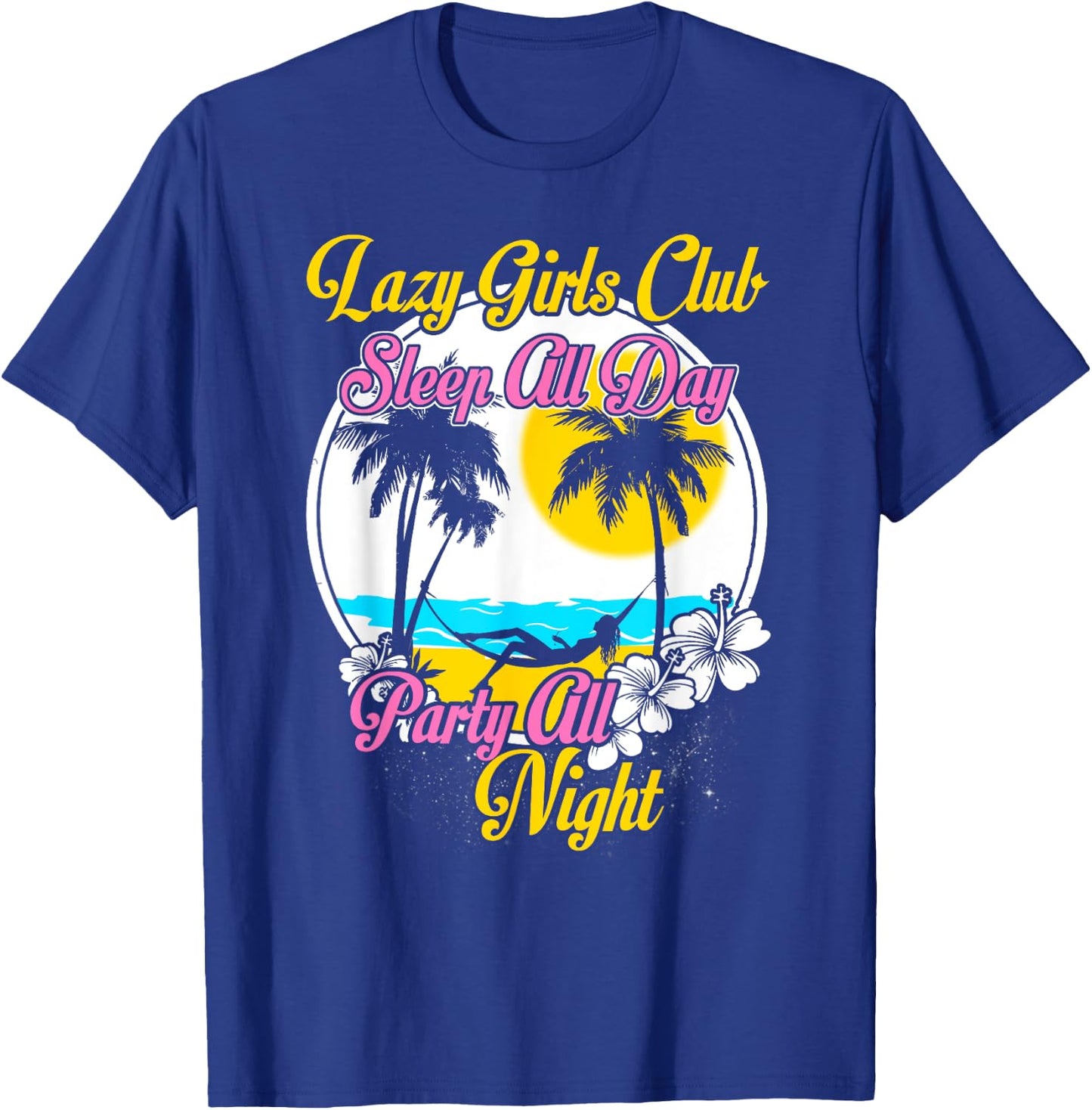 Lazy Girls Club Sleep All Day Party All Night T-Shirt - T-Shirt | Royal