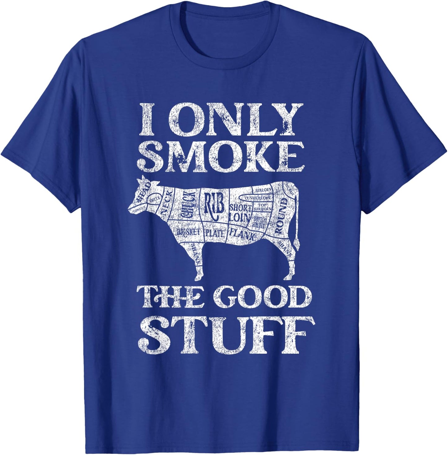 BBQ Smoker I Only Smoke The Good Stuff T-Shirt - T-Shirt | Royal