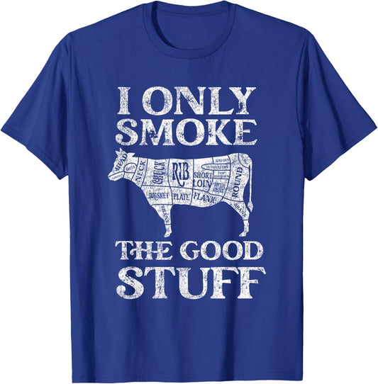 BBQ Smoker I Only Smoke The Good Stuff T-Shirt - T-Shirt | Royal