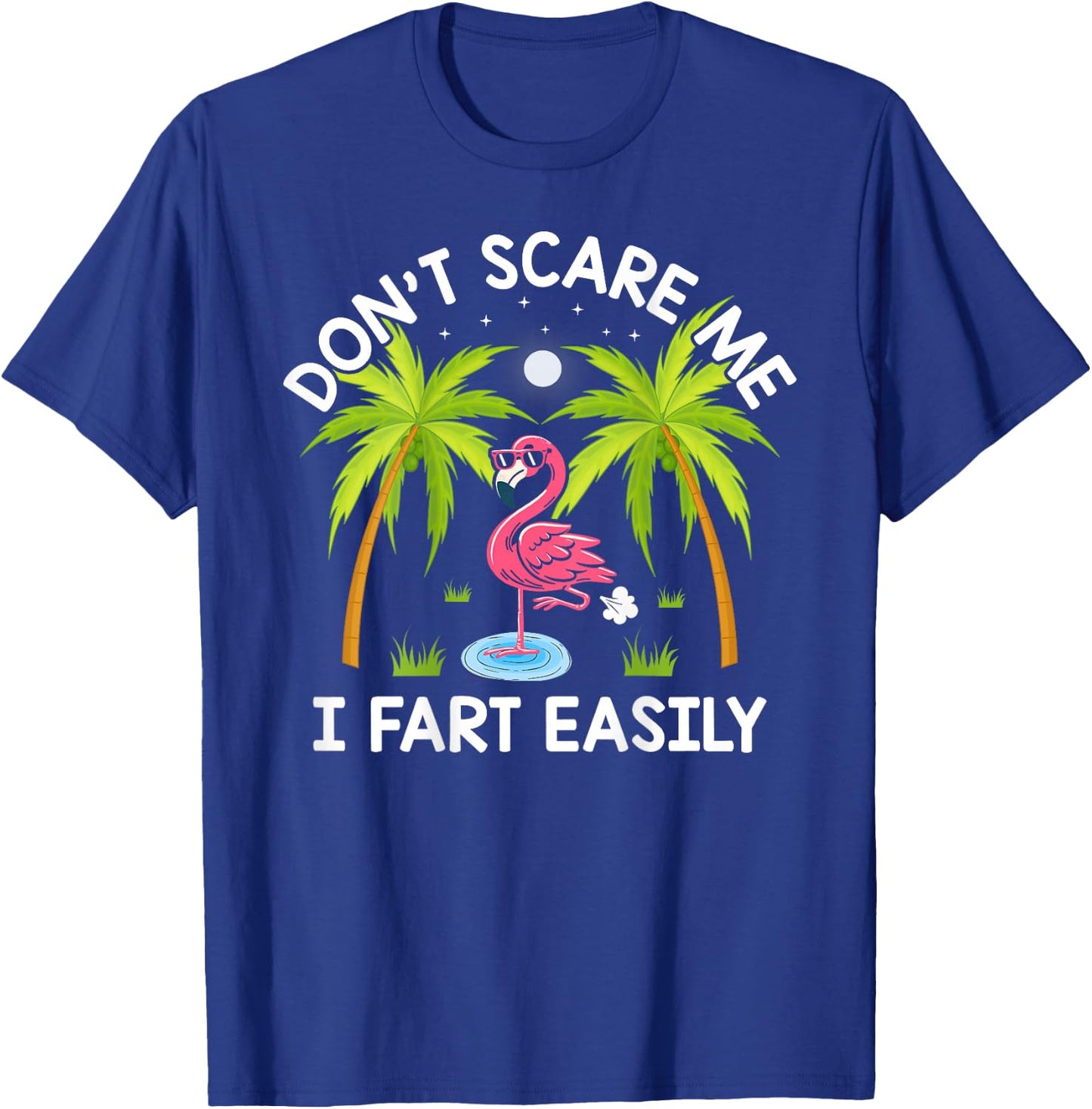 Don't Scare Me I Fart Easily Funny Flamingo Lover Gifts T-Shirt - T-Shirt | Royal